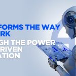 Transforms the Way We Work Through the Power of AI-Driven Innovation